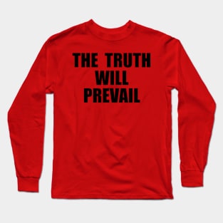 The Truth Will Prevail Long Sleeve T-Shirt